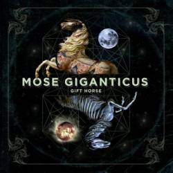 Mose Giganticus : Gift Horse
